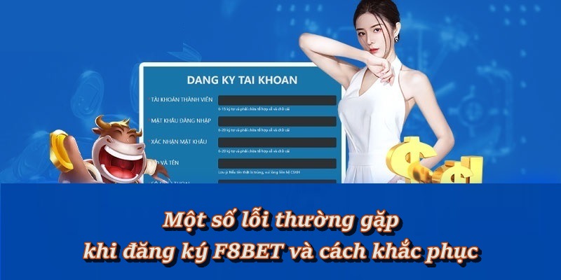 Các lỗi thường gặp khi đăng ký F8BET và cách khắc phục